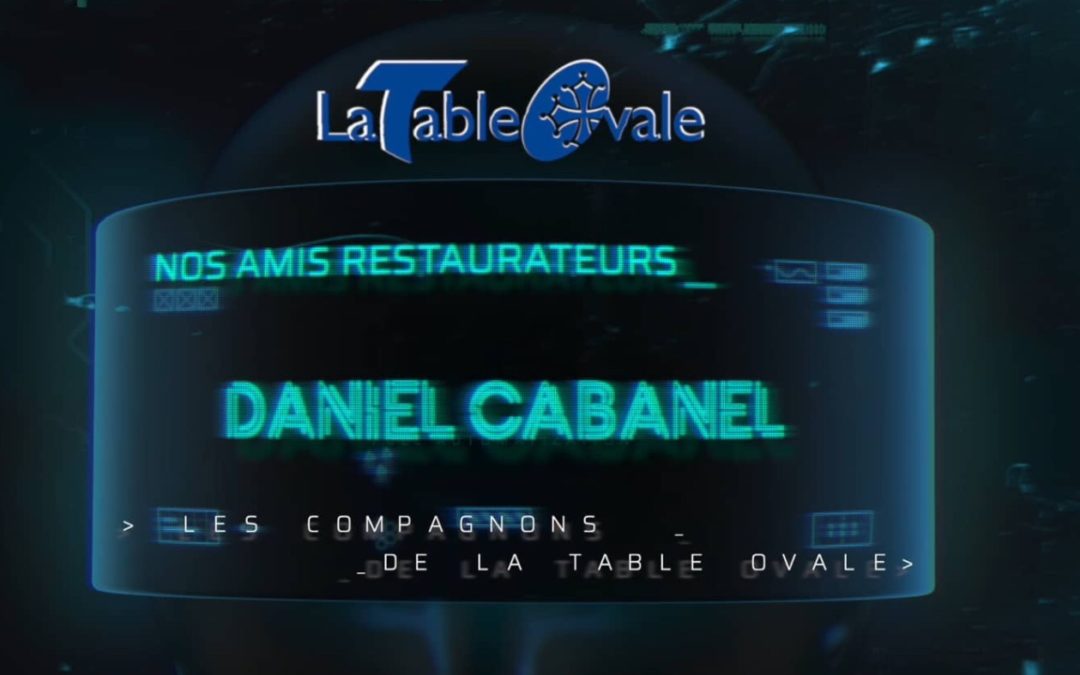 Nos amis restaurateurs : Daniel CABANEL